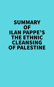 Summary of Ilan Pappe's The Ethnic Cleansing of Palestine