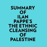 Summary of Ilan Pappe's The Ethnic Cleansing of Palestine