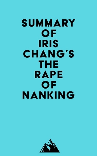  Everest Media - Summary of Iris Chang's The Rape Of Nanking.