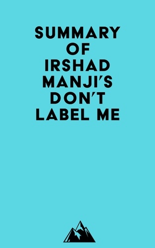  Everest Media - Summary of Irshad Manji's Don't Label Me.