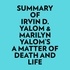  Everest Media et  AI Marcus - Summary of Irvin D. Yalom &amp; Marilyn Yalom's A Matter of Death And Life.
