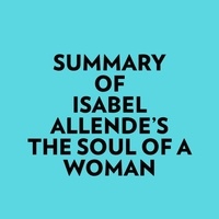  Everest Media et  AI Marcus - Summary of Isabel Allende's The Soul of a Woman.