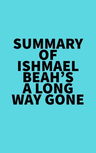  Everest Media - Summary of Ishmael Beah's A Long Way Gone.
