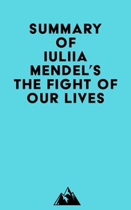 Téléchargements ebook gratuits pour sony Summary of Iuliia Mendel's The Fight of Our Lives (Litterature Francaise) 9798350029567