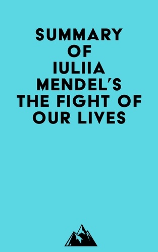  Everest Media - Summary of Iuliia Mendel's The Fight of Our Lives.