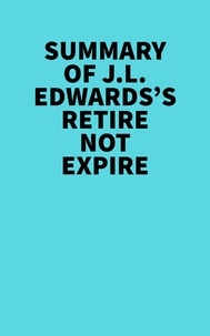  Everest Media - Summary of J.L. Edwards's Retire Not Expire.