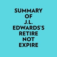  Everest Media et  AI Marcus - Summary of J.L. Edwards's Retire Not Expire.