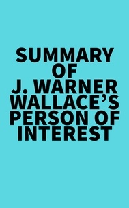  Everest Media - Summary of J. Warner Wallace's Person of Interest.