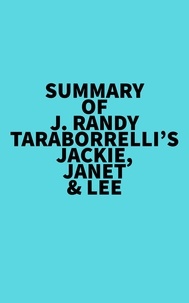  Everest Media - Summary of J. Randy Taraborrelli's Jackie, Janet &amp; Lee.