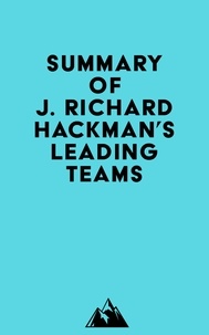  Everest Media - Summary of J. Richard Hackman's Leading Teams.