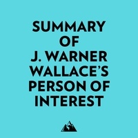  Everest Media et  AI Marcus - Summary of J. Warner Wallace's Person of Interest.