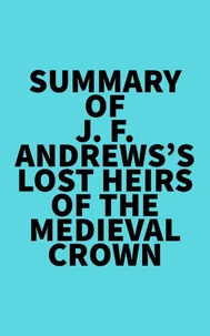 Summary of J. F. Andrews's Lost Heirs of the Medieval Crown