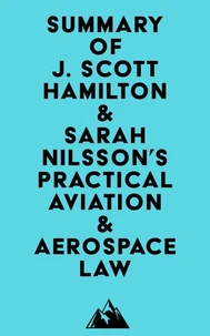 Summary of J. Scott Hamilton &amp; Sarah Nilsson's Practical Aviation &amp; Aerospace Law
