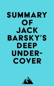  Everest Media - Summary of Jack Barsky's Deep Undercover.
