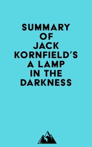  Everest Media - Summary of Jack Kornfield's A Lamp in the Darkness.