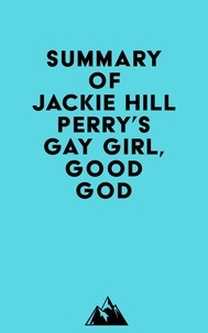  Everest Media - Summary of Jackie Hill Perry's Gay Girl, Good God.