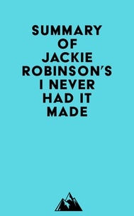  Everest Media - Summary of Jackie Robinson's I Never Had It Made.