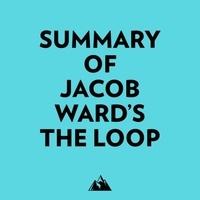  Everest Media et  AI Marcus - Summary of Jacob Ward's The Loop.