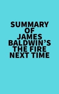  Everest Media - Summary of James Baldwin's The Fire Next Time.