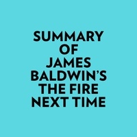  Everest Media et  AI Marcus - Summary of James Baldwin's The Fire Next Time.
