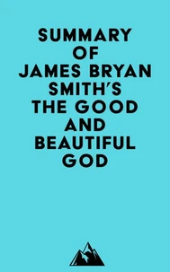 Summary of James Bryan Smith's The Good and Beautiful God