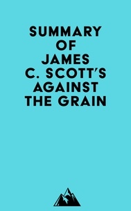  Everest Media - Summary of James C. Scott's Against the Grain.