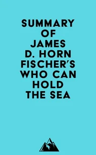 Summary of James D. Hornfischer's Who Can Hold the Sea