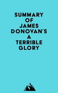  Everest Media - Summary of James Donovan's A Terrible Glory.
