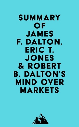  Everest Media - Summary of James F. Dalton, Eric T. Jones &amp; Robert B. Dalton's Mind Over Markets.