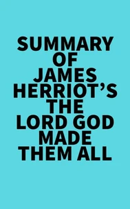 Summary of James Herriot's The Lord God Made Them All