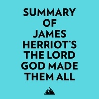  Everest Media et  AI Marcus - Summary of James Herriot's The Lord God Made Them All.