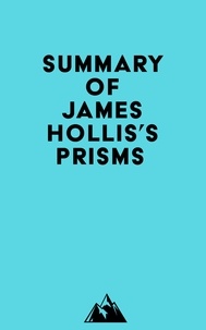  Everest Media - Summary of James Hollis's Prisms.