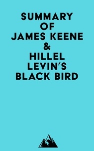  Everest Media - Summary of James Keene &amp; Hillel Levin's Black Bird.