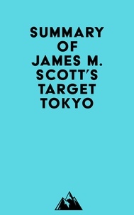  Everest Media - Summary of James M. Scott's Target Tokyo.