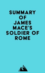  Everest Media - Summary of James Mace's Soldier of Rome.