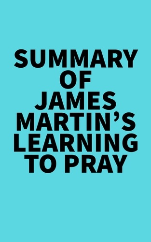  Everest Media - Summary of James Martin's Learning to Pray.