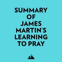  Everest Media et  AI Marcus - Summary of James Martin's Learning to Pray.