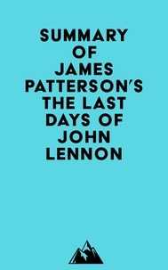 Everest Media - Summary of James Patterson's The Last Days of John Lennon.