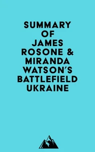 Summary of James Rosone &amp; Miranda Watson's Battlefield Ukraine