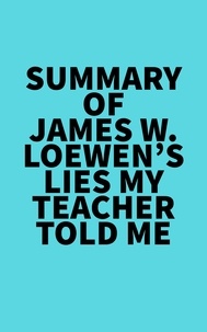  Everest Media - Summary of James W. Loewen's Lies My Teacher Told Me.