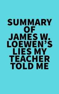Summary of James W. Loewen's Lies My Teacher Told Me