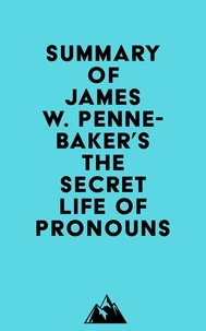  Everest Media - Summary of James W. Pennebaker's The Secret Life of Pronouns.