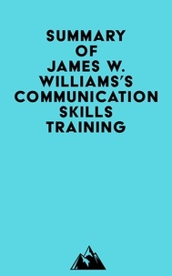 Everest Media - Summary of James W. Williams's Communication Skills Training.