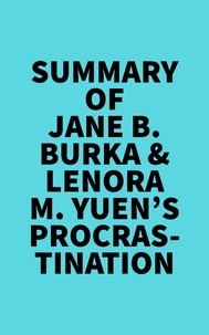  Everest Media - Summary of Jane B. Burka &amp; Lenora M. Yuen's Procrastination.