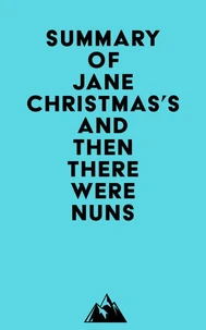 Summary of Jane Christmas's And Then There Were Nuns