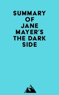  Everest Media - Summary of Jane Mayer's The Dark Side.