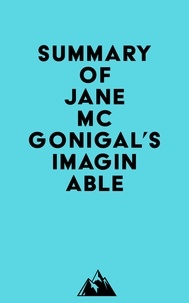  Everest Media - Summary of Jane McGonigal's Imaginable.