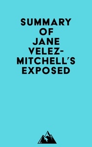  Everest Media - Summary of Jane Velez-Mitchell's Exposed.