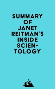  Everest Media - Summary of Janet Reitman's Inside Scientology.