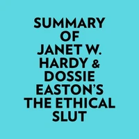 Summary of Janet W. Hardy &amp; Dossie Easton's The Ethical Slut
